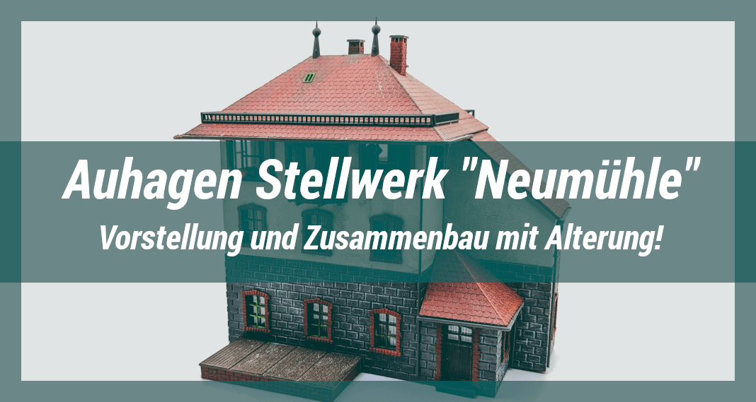 Vorstellung, Zusammenbau und Alterung des Stellwerks Neumühle von Auhagen Nr. 11373