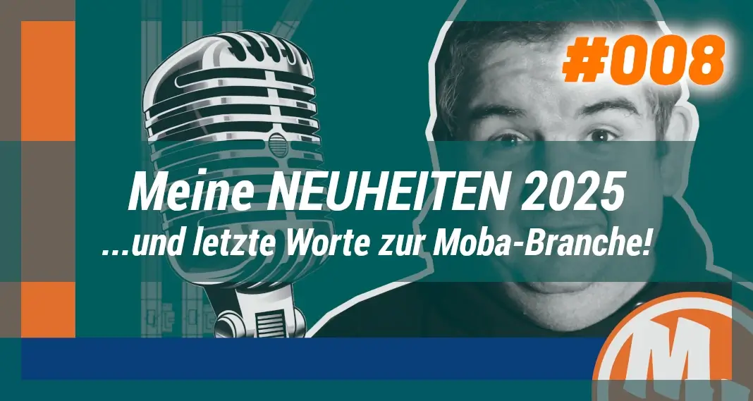 Letzte Worte zum Thema Moba-Branche und meine Neuheiten-Auswahl 2025