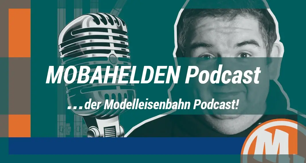 MobaHelden Podcast - der Modelleisenbahn Podcast